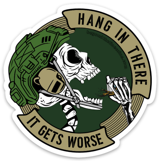 HANG IN THERE IT ONLY GETS WORSE STICKER - Custom Challenge Coins from Beyond The Line