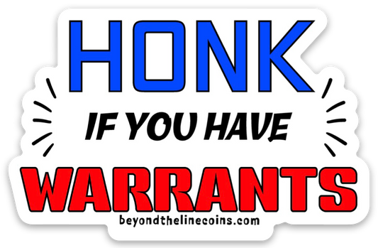 Honk If You Have Warrants Sticker