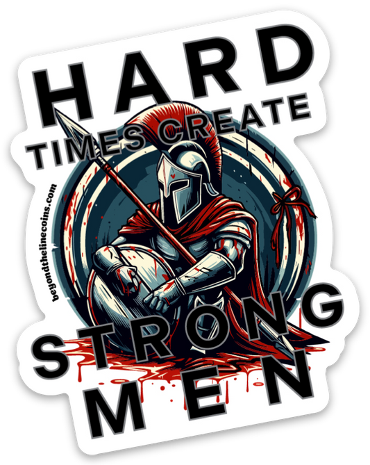 Hard Times Create Strong Men - Sticker